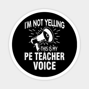 Not Yelling Pe Teacher Voice Funny Gift Speaker Magnet